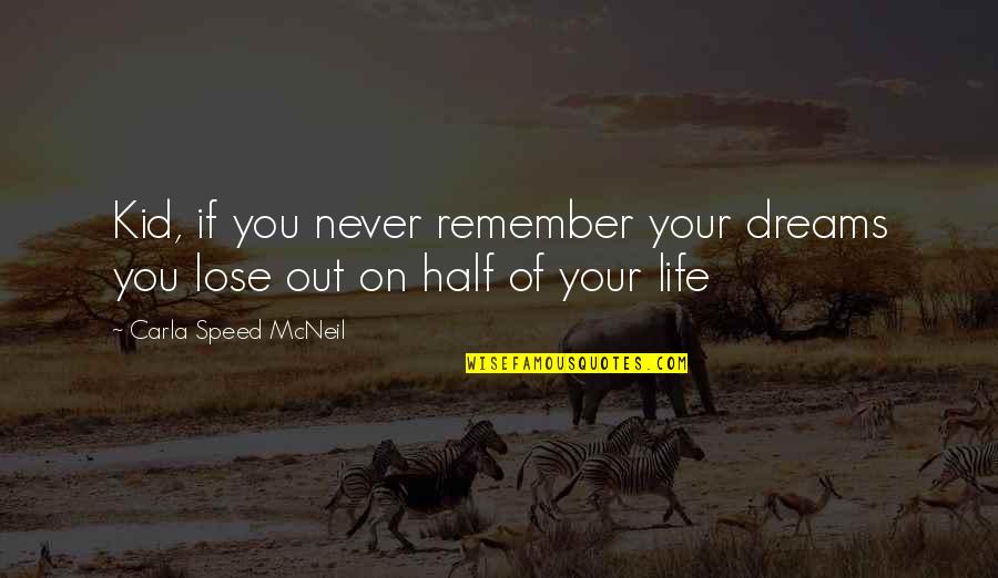 Speed Of Life Quotes By Carla Speed McNeil: Kid, if you never remember your dreams you