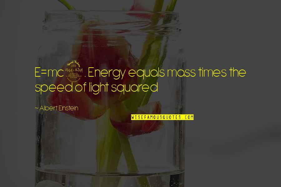 Speed Of Light Quotes By Albert Einstein: E=mc2. Energy equals mass times the speed of