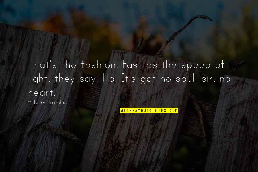 Speed Of Light Quotes By Terry Pratchett: That's the fashion. Fast as the speed of