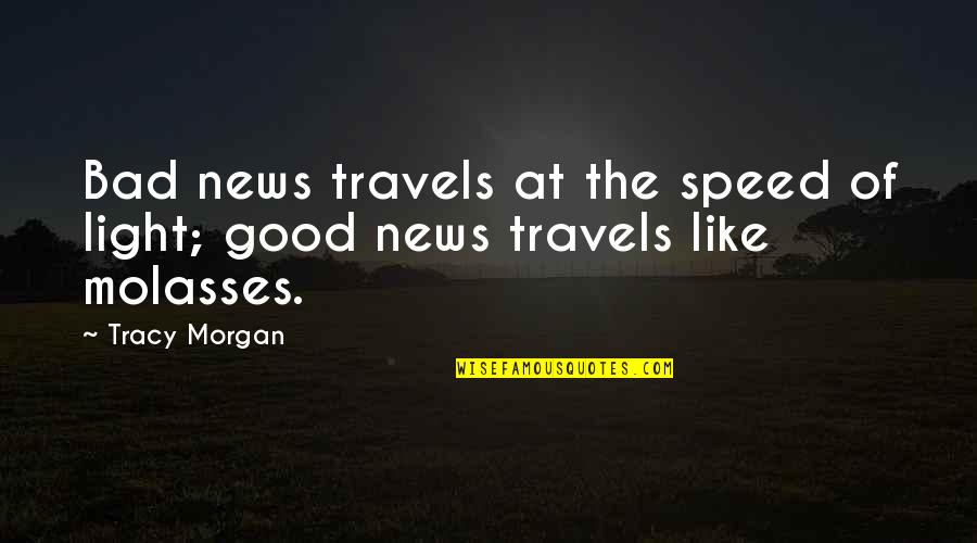 Speed Of Light Quotes By Tracy Morgan: Bad news travels at the speed of light;