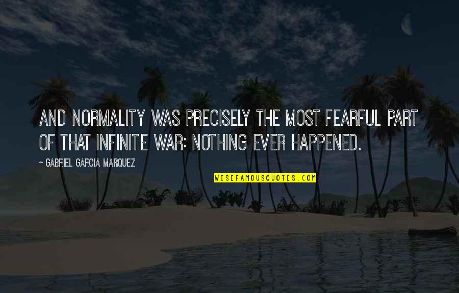 Speed Of Service Quotes By Gabriel Garcia Marquez: And normality was precisely the most fearful part