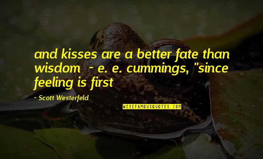 Speed Of Sound Quotes By Scott Westerfeld: and kisses are a better fate than wisdom