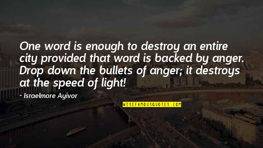 Speed Of Thought Quotes By Israelmore Ayivor: One word is enough to destroy an entire