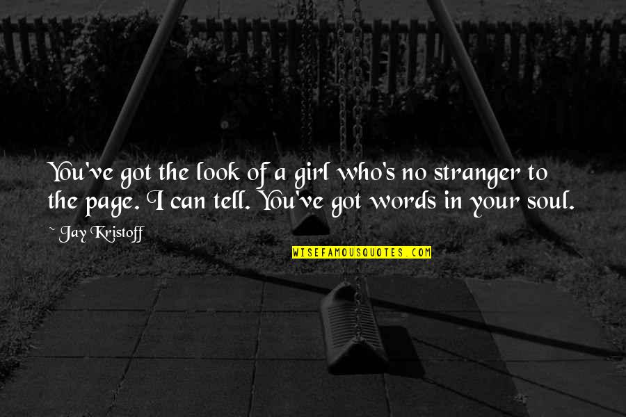 Speed Rider Quotes By Jay Kristoff: You've got the look of a girl who's Speed Rider Quotes By Jay Kristoff: You've got the look of a girl who's