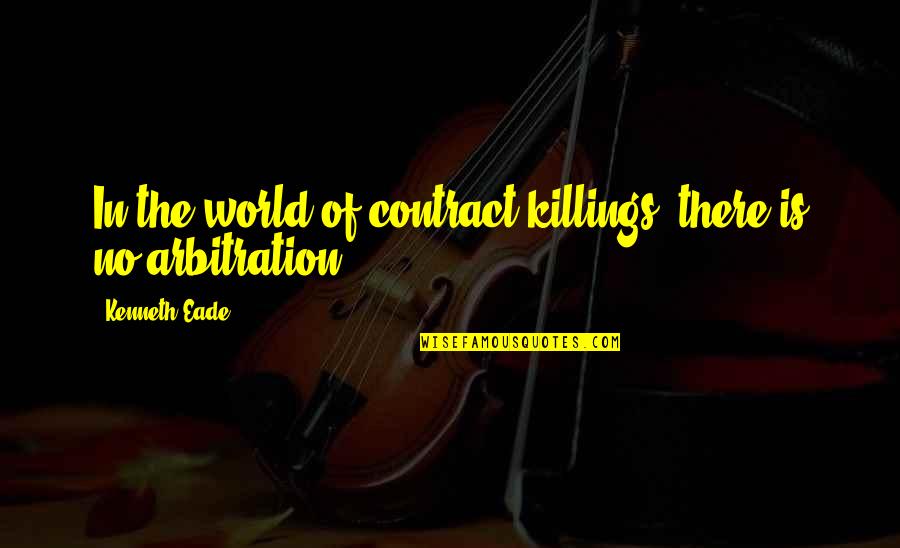 Speedboat Quotes By Kenneth Eade: In the world of contract killings, there is