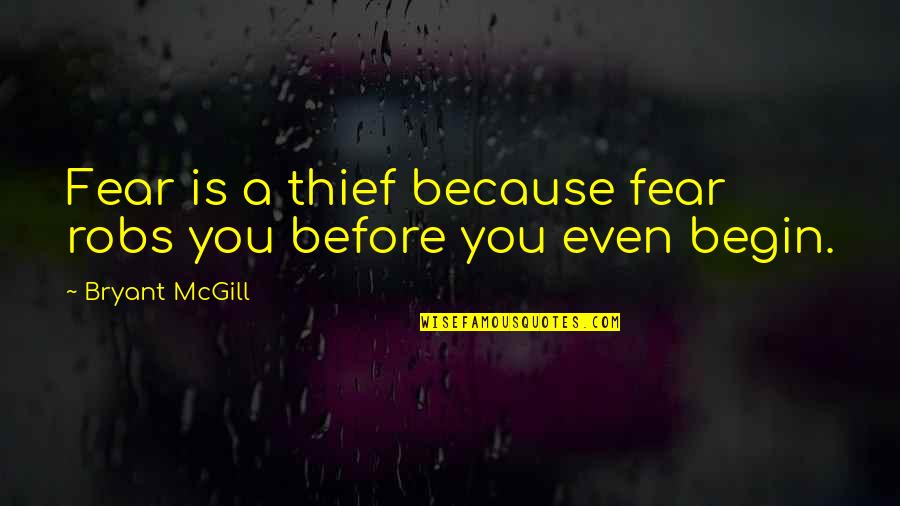 Speeding Bikes Quotes By Bryant McGill: Fear is a thief because fear robs you