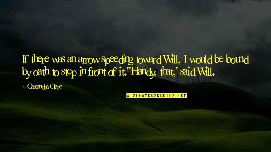 Speeding Quotes By Cassandra Clare: If there was an arrow speeding toward Will,