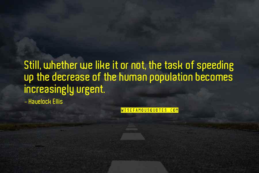 Speeding Quotes By Havelock Ellis: Still, whether we like it or not, the