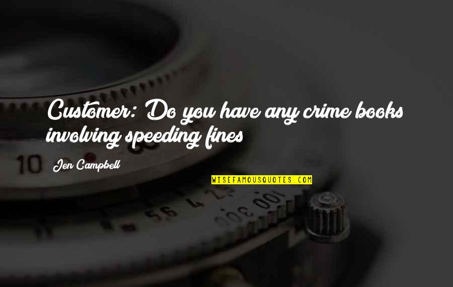 Speeding Quotes By Jen Campbell: Customer: Do you have any crime books involving