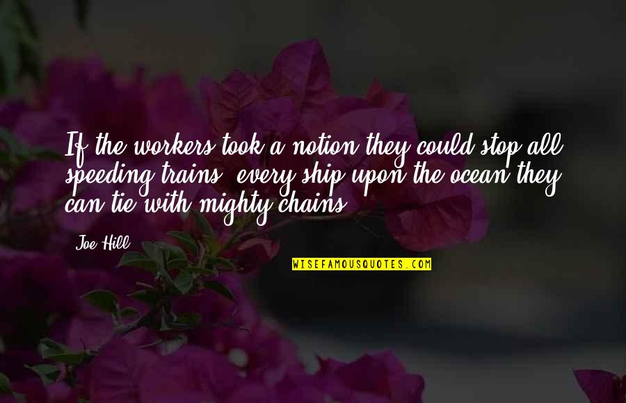 Speeding Quotes By Joe Hill: If the workers took a notion they could