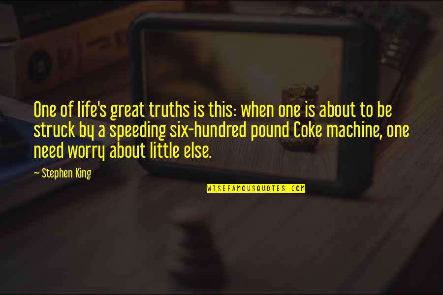 Speeding Quotes By Stephen King: One of life's great truths is this: when