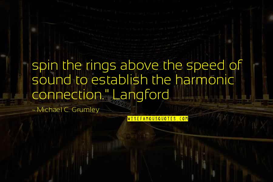Speed'll Quotes By Michael C. Grumley: spin the rings above the speed of sound