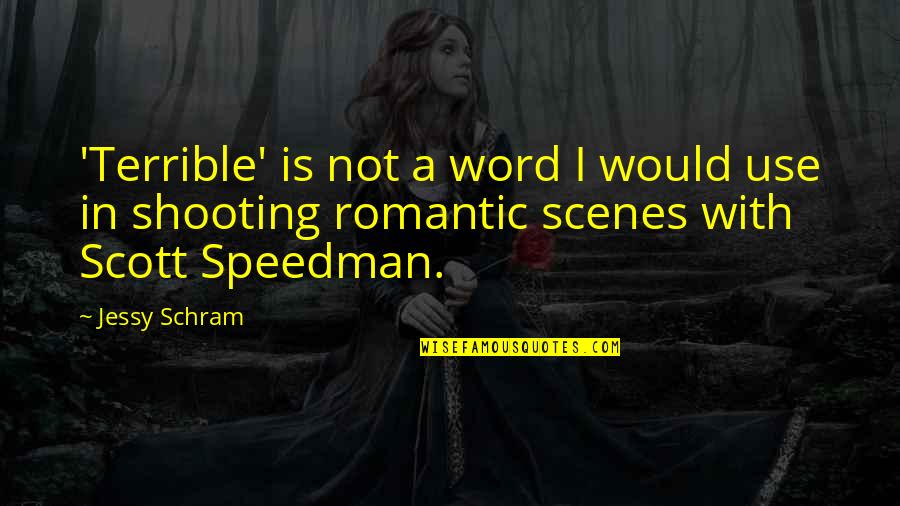 Speedman Quotes By Jessy Schram: 'Terrible' is not a word I would use