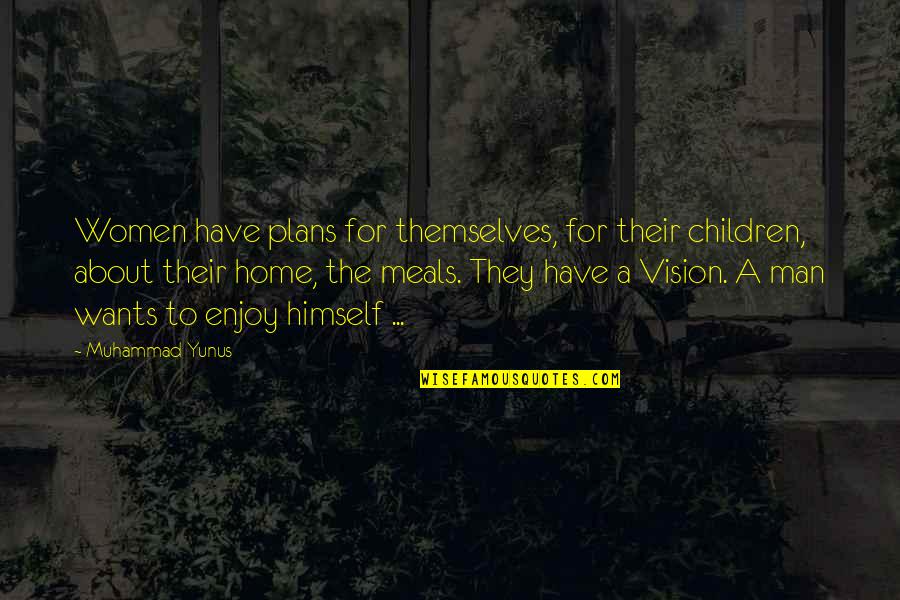 Speedo Inspirational Quotes By Muhammad Yunus: Women have plans for themselves, for their children,