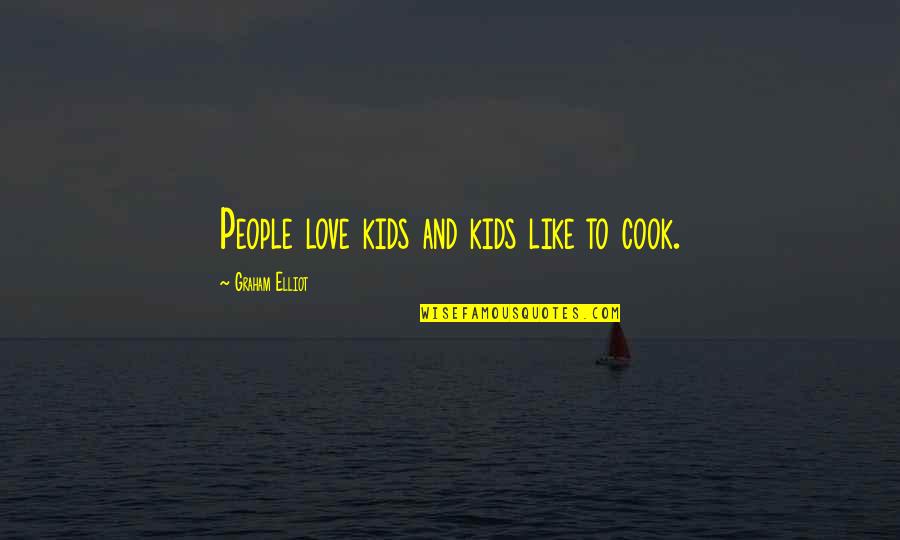 Speedo Motivational Quotes By Graham Elliot: People love kids and kids like to cook.