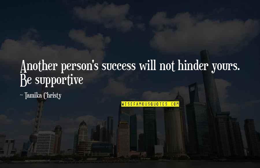 Speedo Motivational Quotes By Tamika Christy: Another person's success will not hinder yours. Be