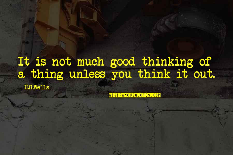 Speedo Quotes By H.G.Wells: It is not much good thinking of a