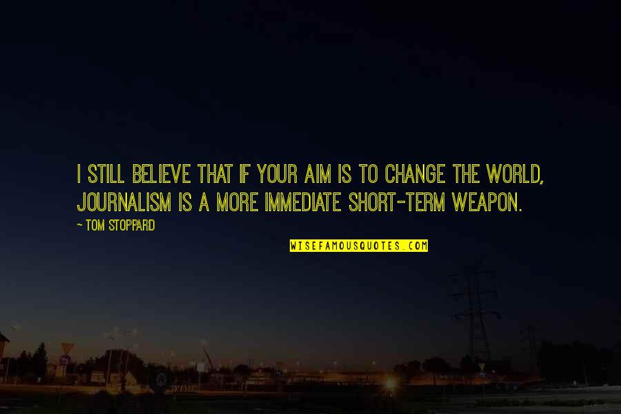 Speedo Quotes By Tom Stoppard: I still believe that if your aim is Speedo Quotes By Tom Stoppard: I still believe that if your aim is