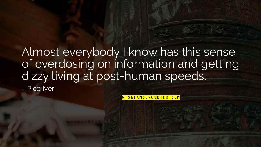 Speeds Quotes By Pico Iyer: Almost everybody I know has this sense of