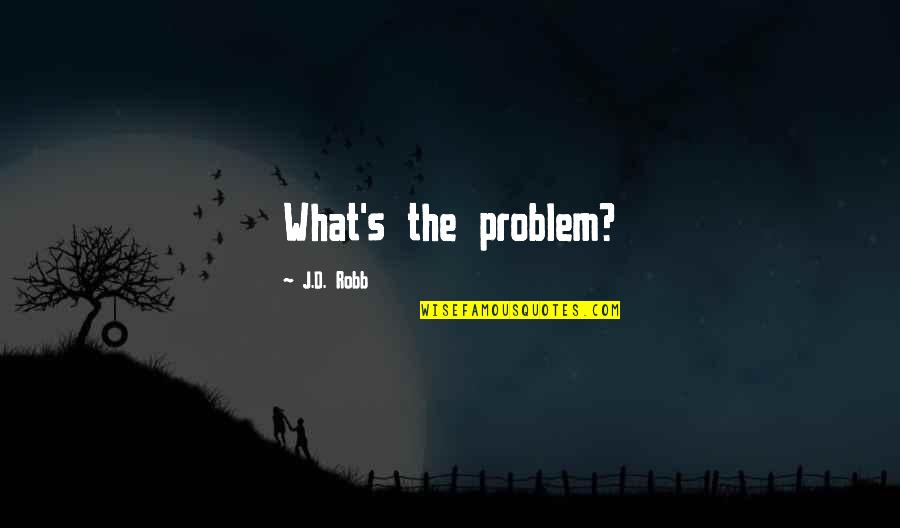 Speedster Boat Quotes By J.D. Robb: What's the problem?