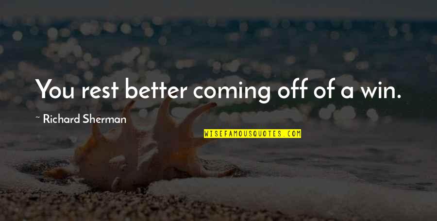 Speedway Racing Quotes By Richard Sherman: You rest better coming off of a win. Speedway Racing Quotes By Richard Sherman: You rest better coming off of a win.