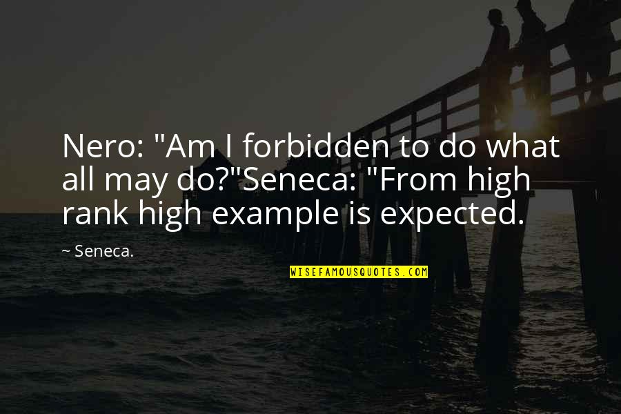 Speedy Gonzales Funny Quotes By Seneca.: Nero: "Am I forbidden to do what all