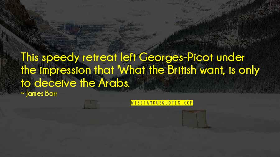Speedy Quotes By James Barr: This speedy retreat left Georges-Picot under the impression