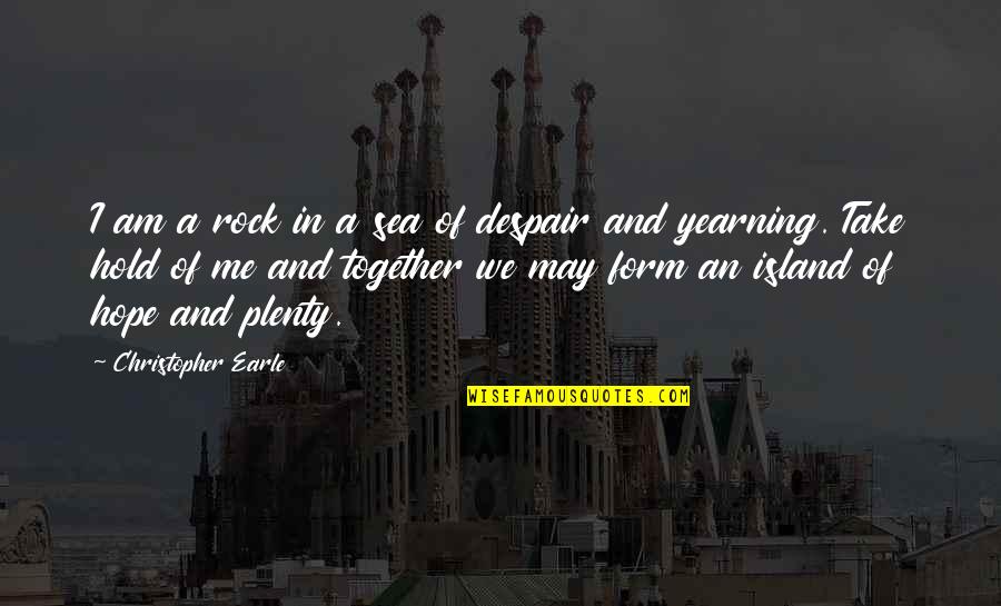 Speedy Recovering Quotes By Christopher Earle: I am a rock in a sea of Speedy Recovering Quotes By Christopher Earle: I am a rock in a sea of