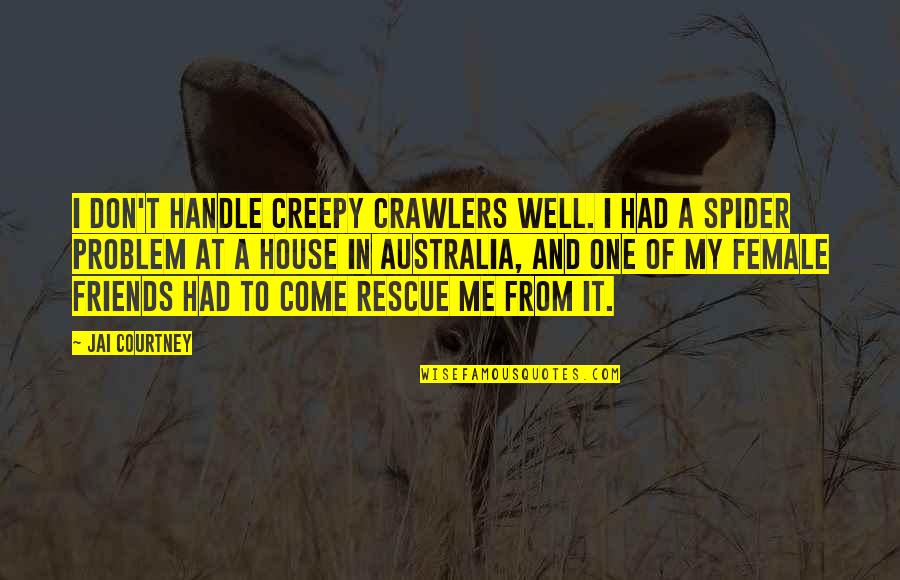 Speedy Recovery After Surgery Quotes By Jai Courtney: I don't handle creepy crawlers well. I had Speedy Recovery After Surgery Quotes By Jai Courtney: I don't handle creepy crawlers well. I had