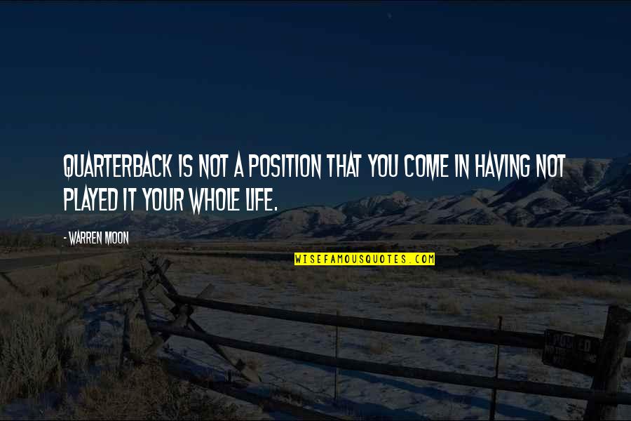 Speedy Recovery Funny Quotes By Warren Moon: Quarterback is not a position that you come