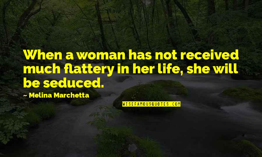 Speedy Recovery Picture Quotes By Melina Marchetta: When a woman has not received much flattery