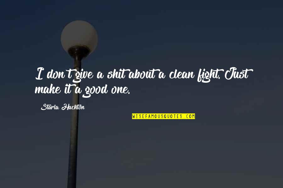 Speelman Cullen Quotes By Starla Huchton: I don't give a shit about a clean