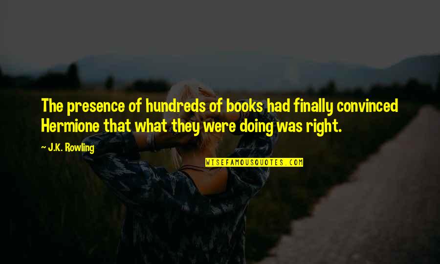 Speeltijd Quotes By J.K. Rowling: The presence of hundreds of books had finally Speeltijd Quotes By J.K. Rowling: The presence of hundreds of books had finally