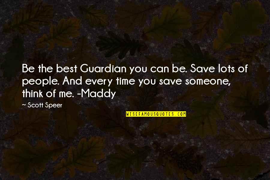 Speer's Quotes By Scott Speer: Be the best Guardian you can be. Save