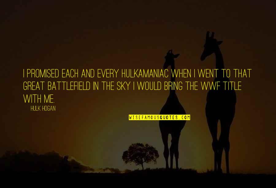 Speert Reviews Quotes By Hulk Hogan: I promised each and every Hulkamaniac when I Speert Reviews Quotes By Hulk Hogan: I promised each and every Hulkamaniac when I
