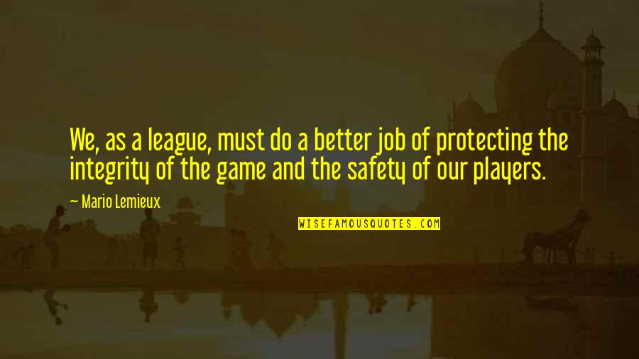 Spegeln Staffanstorp Quotes By Mario Lemieux: We, as a league, must do a better Spegeln Staffanstorp Quotes By Mario Lemieux: We, as a league, must do a better