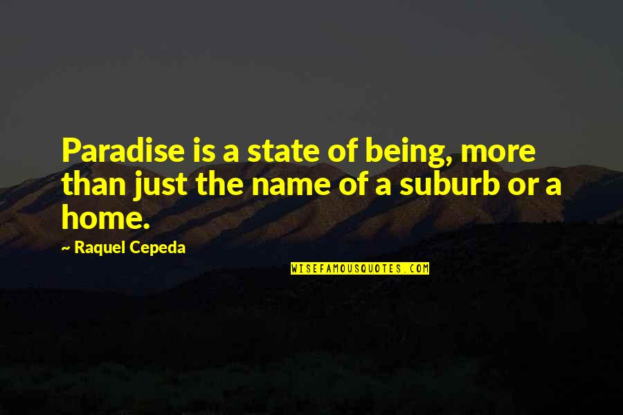 Spegnere Sinonimo Quotes By Raquel Cepeda: Paradise is a state of being, more than
