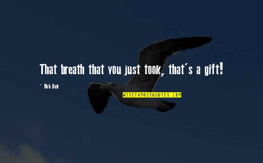 Speicher Select Quotes By Rob Bell: That breath that you just took, that's a