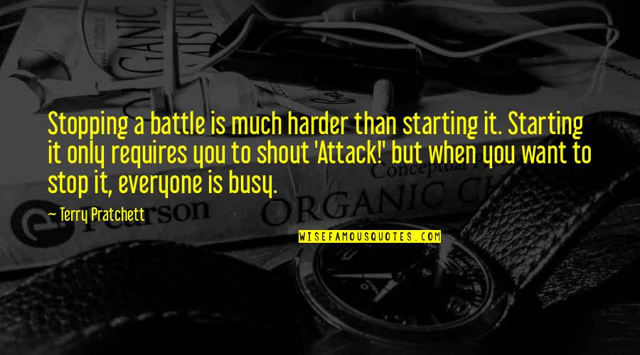 Speill Quotes By Terry Pratchett: Stopping a battle is much harder than starting