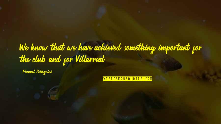 Speisekarten Gelateria Quotes By Manuel Pellegrini: We know that we have achieved something important