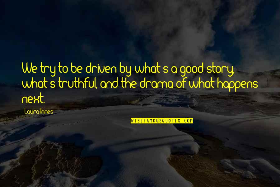 Speisekarten Quotes By Laura Innes: We try to be driven by what's a