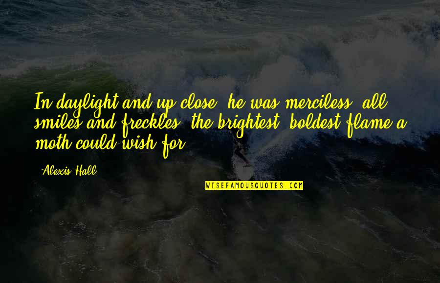 Spelen Site Quotes By Alexis Hall: In daylight and up close, he was merciless,