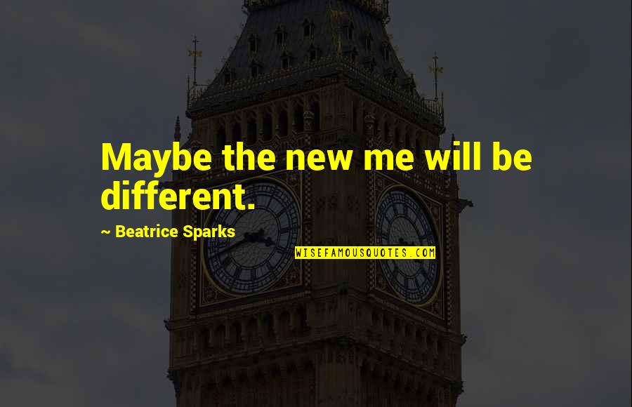 Spelke Elizabeth Quotes By Beatrice Sparks: Maybe the new me will be different.