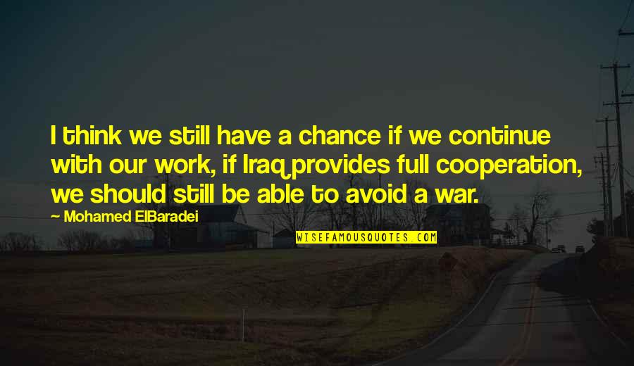 Spelke Elizabeth Quotes By Mohamed ElBaradei: I think we still have a chance if