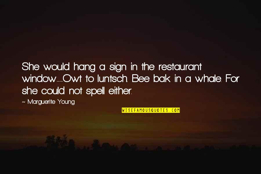 Spell Bee Quotes By Marguerite Young: She would hang a sign in the restaurant