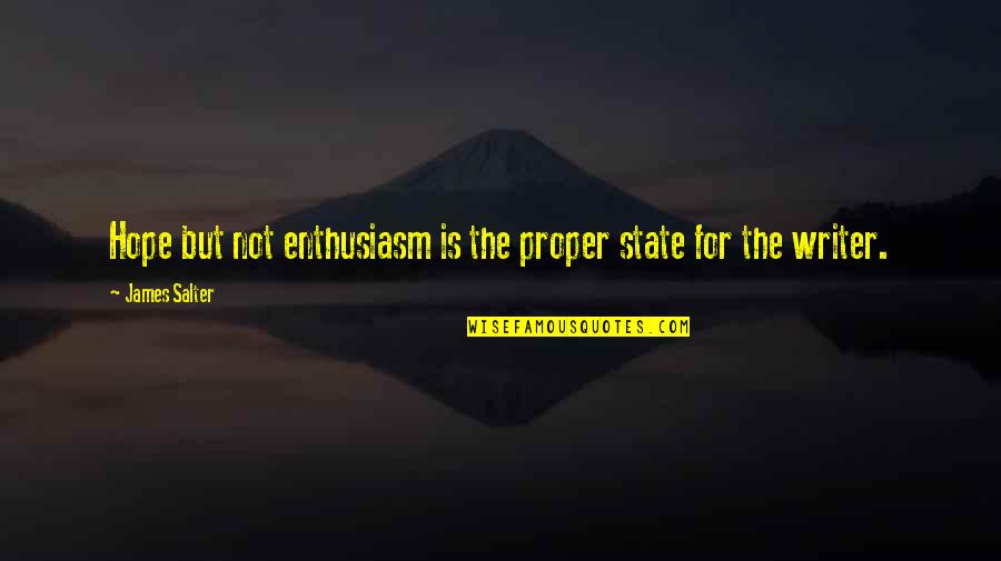 Spell Itinerary Quotes By James Salter: Hope but not enthusiasm is the proper state Spell Itinerary Quotes By James Salter: Hope but not enthusiasm is the proper state