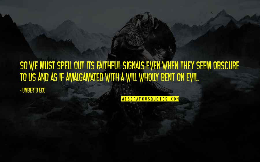 Spell Out Quotes By Umberto Eco: So we must spell out its faithful signals