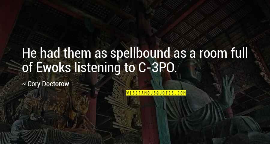 Spellbound Quotes By Cory Doctorow: He had them as spellbound as a room