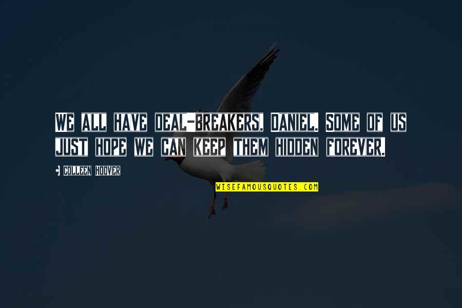 Speller Quotes By Colleen Hoover: We all have deal-breakers, Daniel. Some of us Speller Quotes By Colleen Hoover: We all have deal-breakers, Daniel. Some of us