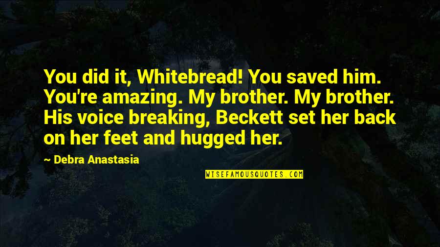 Spelling And Grammar Quotes By Debra Anastasia: You did it, Whitebread! You saved him. You're Spelling And Grammar Quotes By Debra Anastasia: You did it, Whitebread! You saved him. You're